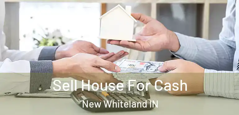  Sell House For Cash New Whiteland IN
