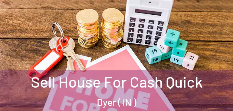  Sell House For Cash Quick Dyer ( IN )