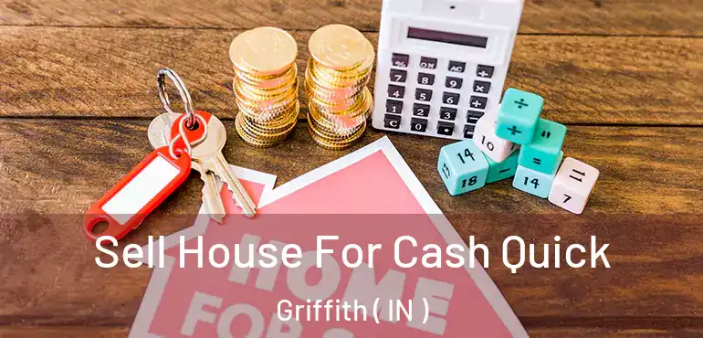  Sell House For Cash Quick Griffith ( IN )