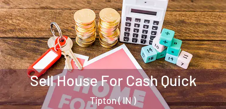  Sell House For Cash Quick Tipton ( IN )