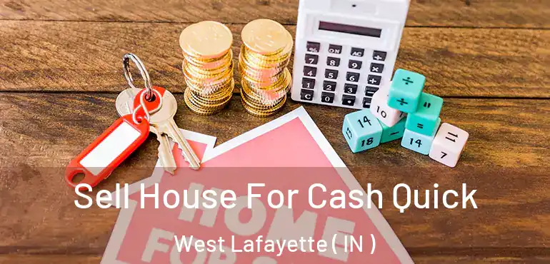  Sell House For Cash Quick West Lafayette ( IN )