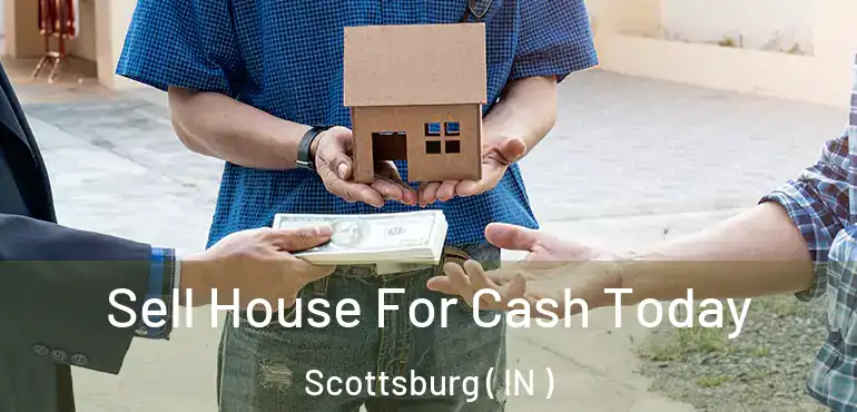  Sell House For Cash Today Scottsburg ( IN )