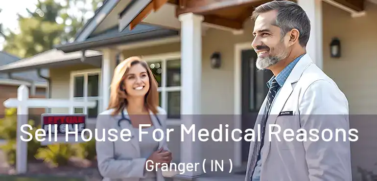  Sell House For Medical Reasons Granger ( IN )