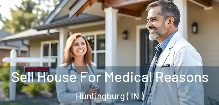  Sell House For Medical Reasons Huntingburg ( IN )