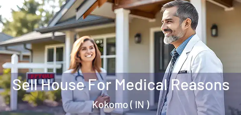  Sell House For Medical Reasons Kokomo ( IN )