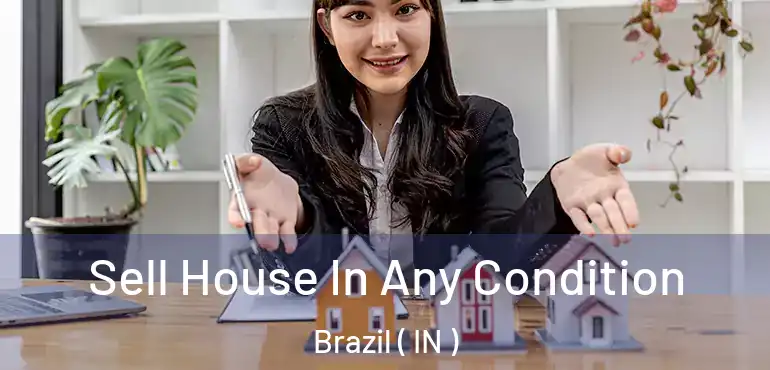 Sell House In Any Condition Brazil ( IN )