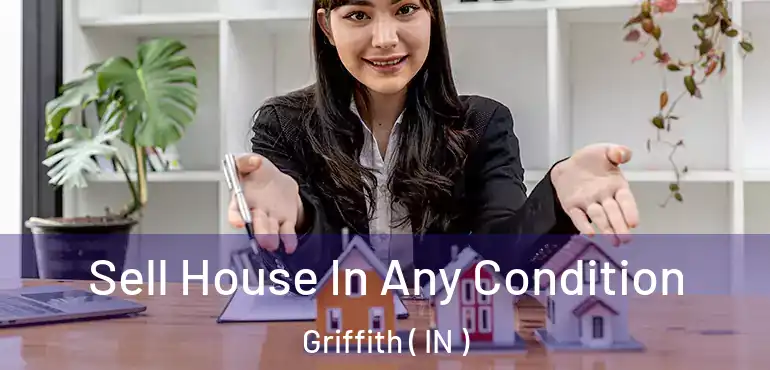  Sell House In Any Condition Griffith ( IN )