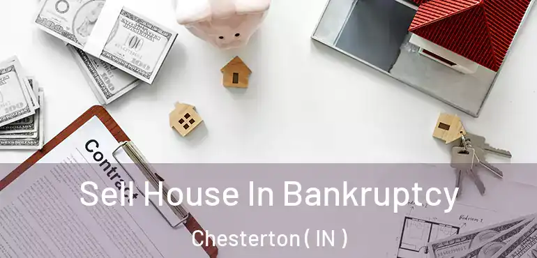  Sell House In Bankruptcy Chesterton ( IN )