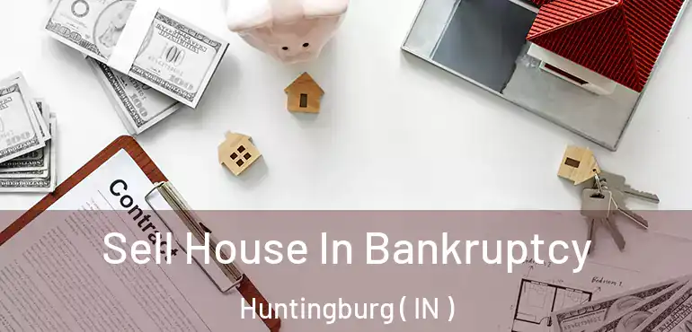  Sell House In Bankruptcy Huntingburg ( IN )