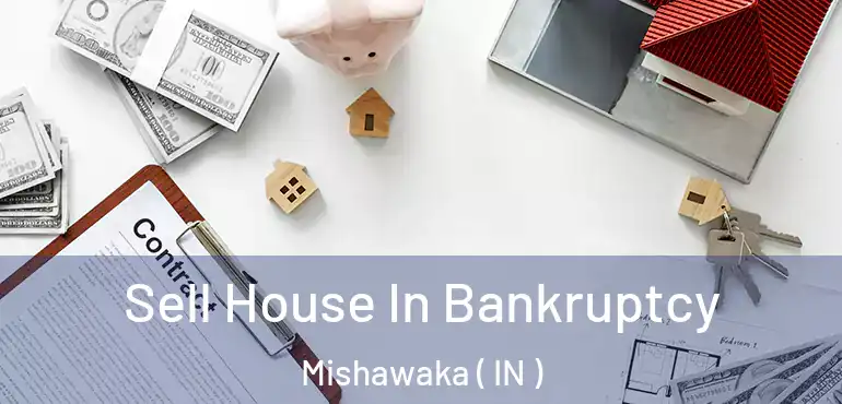  Sell House In Bankruptcy Mishawaka ( IN )