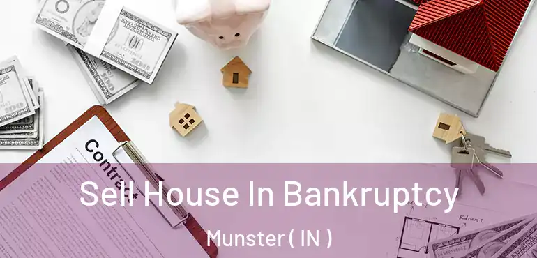  Sell House In Bankruptcy Munster ( IN )