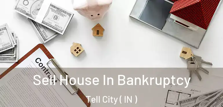  Sell House In Bankruptcy Tell City ( IN )