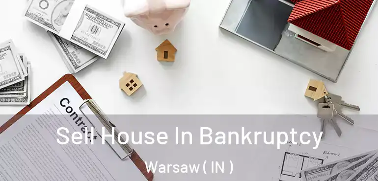  Sell House In Bankruptcy Warsaw ( IN )