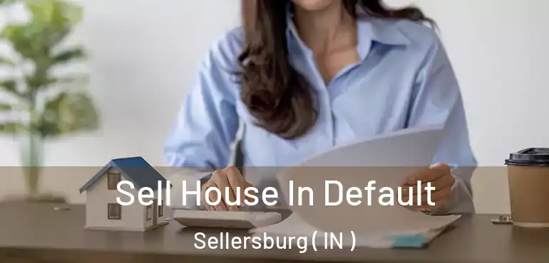 Sell House In Default Sellersburg ( IN )