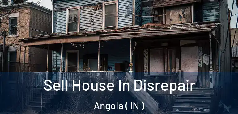  Sell House In Disrepair Angola ( IN )