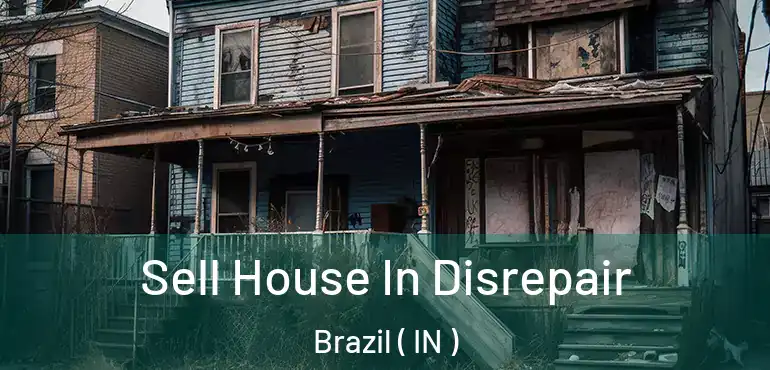  Sell House In Disrepair Brazil ( IN )