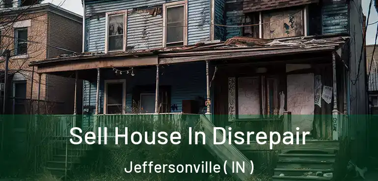 Sell House In Disrepair Jeffersonville ( IN )
