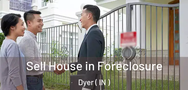  Sell House in Foreclosure Dyer ( IN )