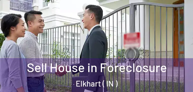  Sell House in Foreclosure Elkhart ( IN )