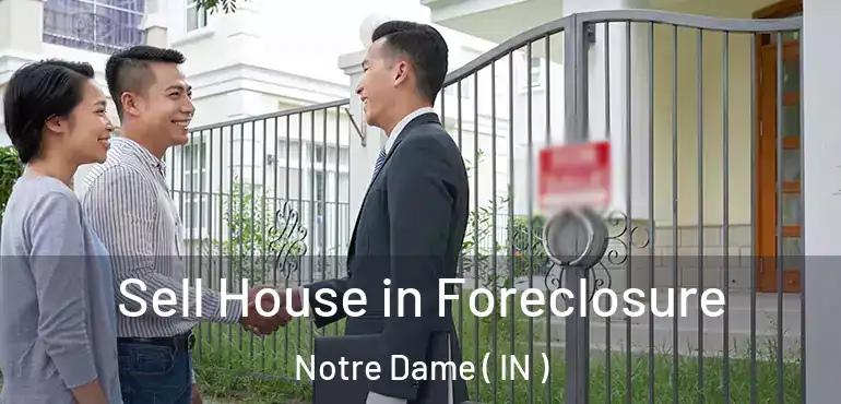  Sell House in Foreclosure Notre Dame ( IN )
