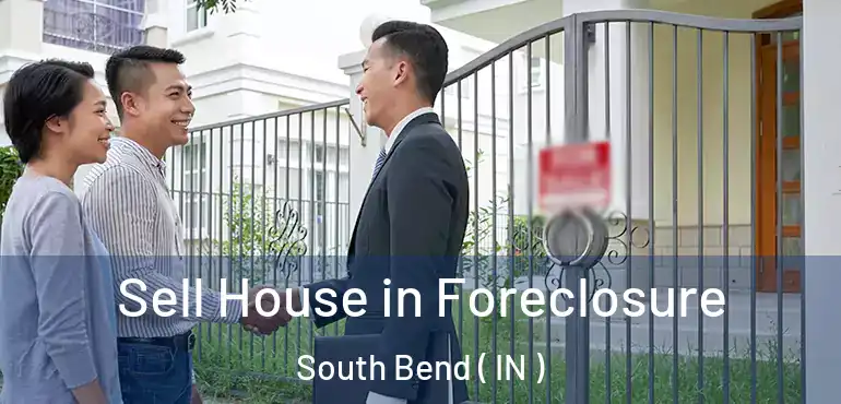  Sell House in Foreclosure South Bend ( IN )
