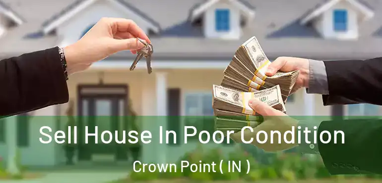  Sell House In Poor Condition Crown Point ( IN )