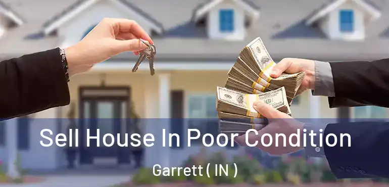  Sell House In Poor Condition Garrett ( IN )