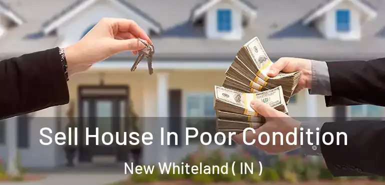  Sell House In Poor Condition New Whiteland ( IN )