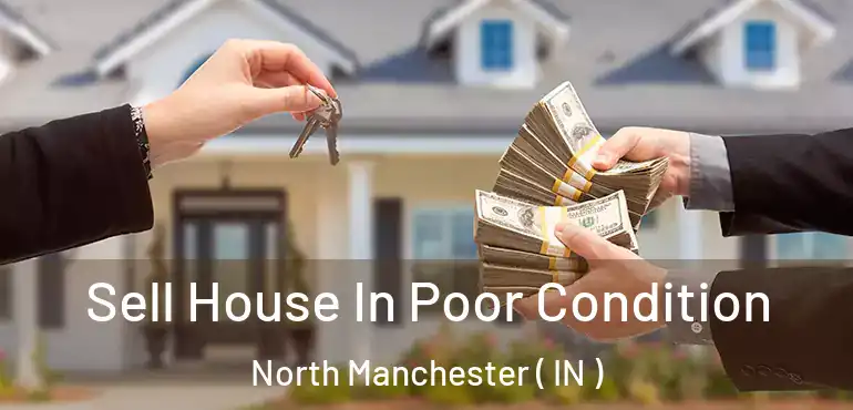  Sell House In Poor Condition North Manchester ( IN )