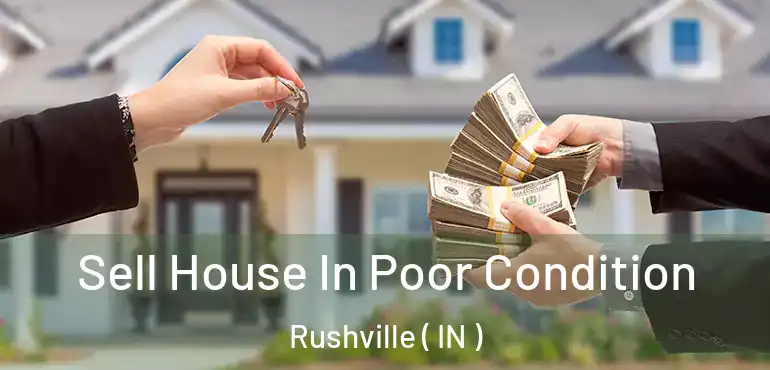  Sell House In Poor Condition Rushville ( IN )