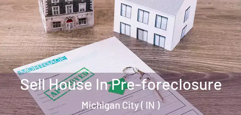  Sell House In Pre-foreclosure Michigan City ( IN )