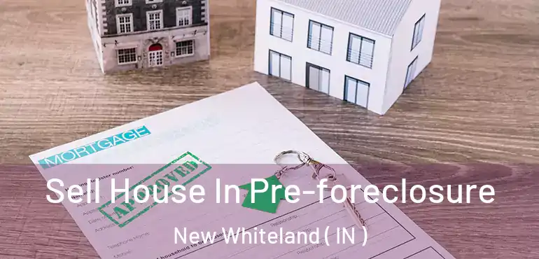  Sell House In Pre-foreclosure New Whiteland ( IN )
