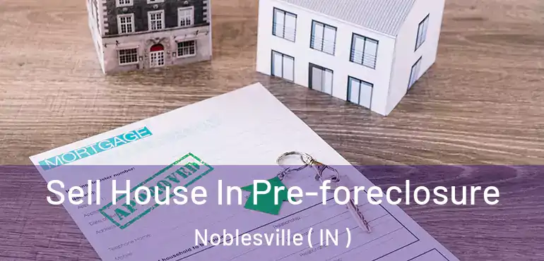  Sell House In Pre-foreclosure Noblesville ( IN )