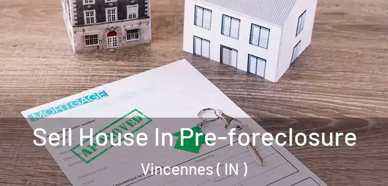  Sell House In Pre-foreclosure Vincennes ( IN )