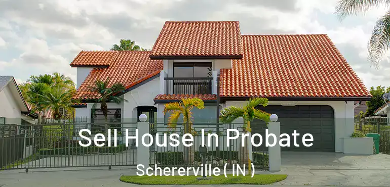  Sell House In Probate Schererville ( IN )