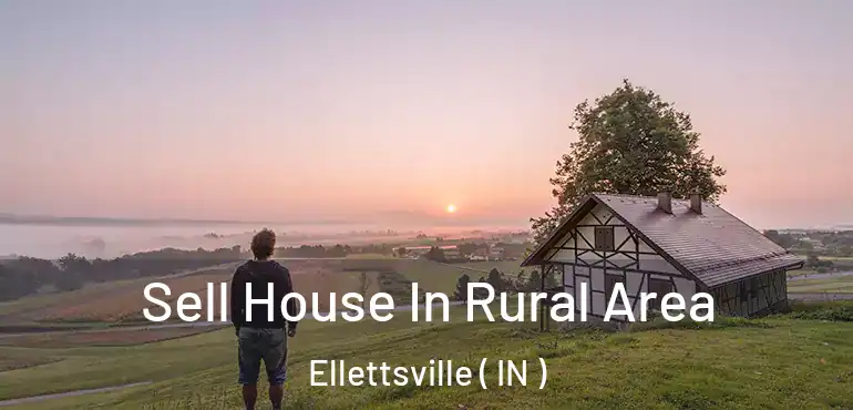  Sell House In Rural Area Ellettsville ( IN )