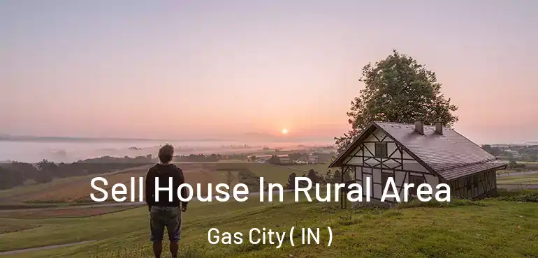  Sell House In Rural Area Gas City ( IN )
