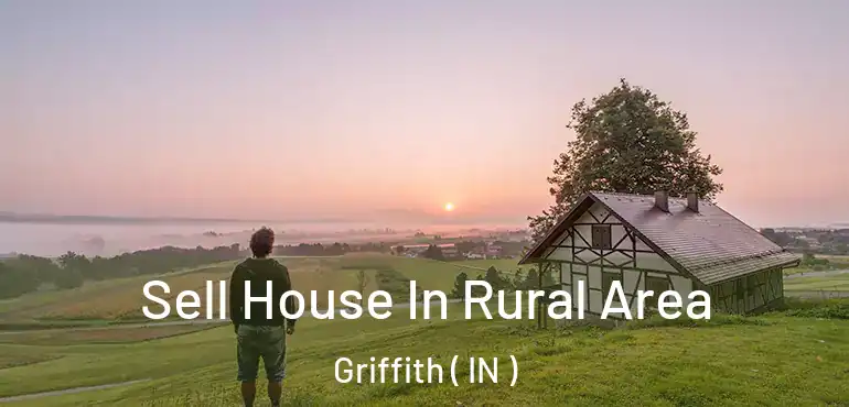  Sell House In Rural Area Griffith ( IN )
