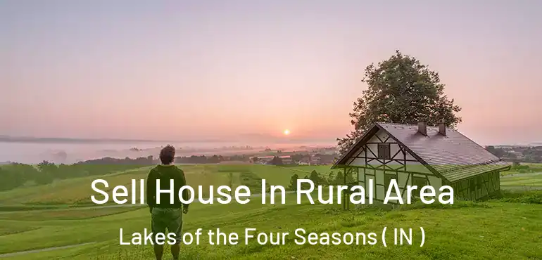  Sell House In Rural Area Lakes of the Four Seasons ( IN )