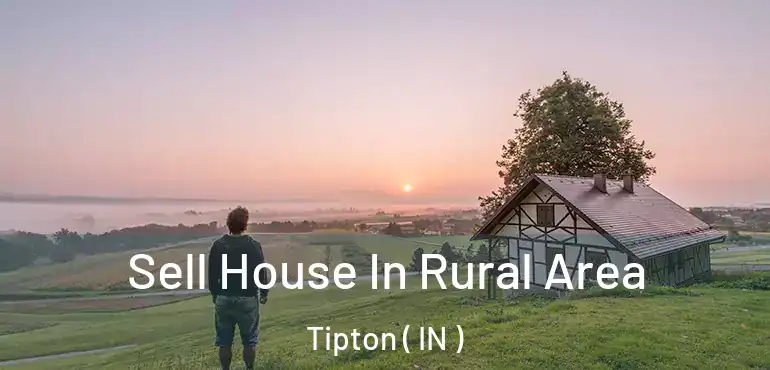  Sell House In Rural Area Tipton ( IN )