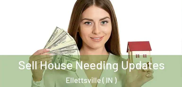  Sell House Needing Updates Ellettsville ( IN )