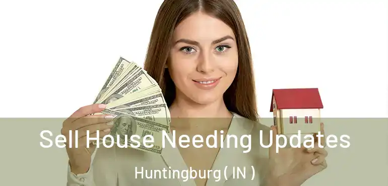  Sell House Needing Updates Huntingburg ( IN )