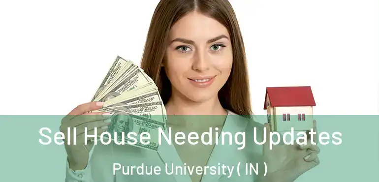  Sell House Needing Updates Purdue University ( IN )