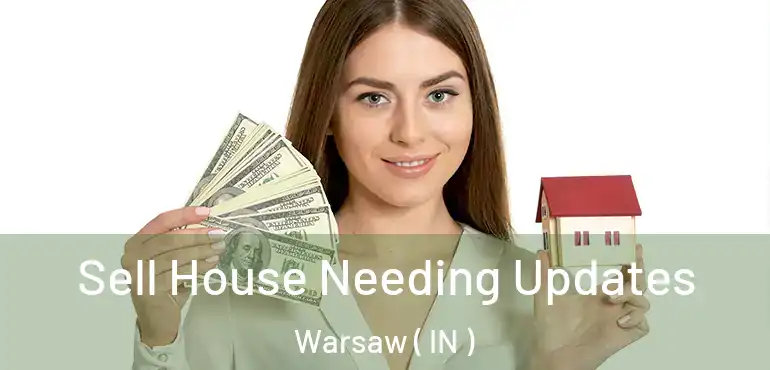  Sell House Needing Updates Warsaw ( IN )