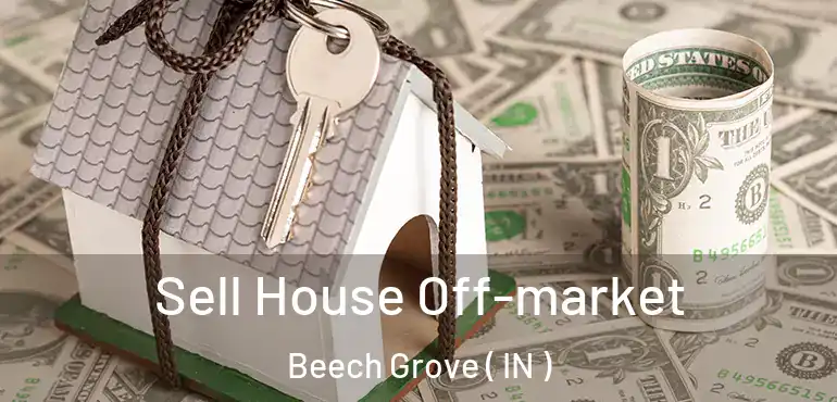  Sell House Off-market Beech Grove ( IN )
