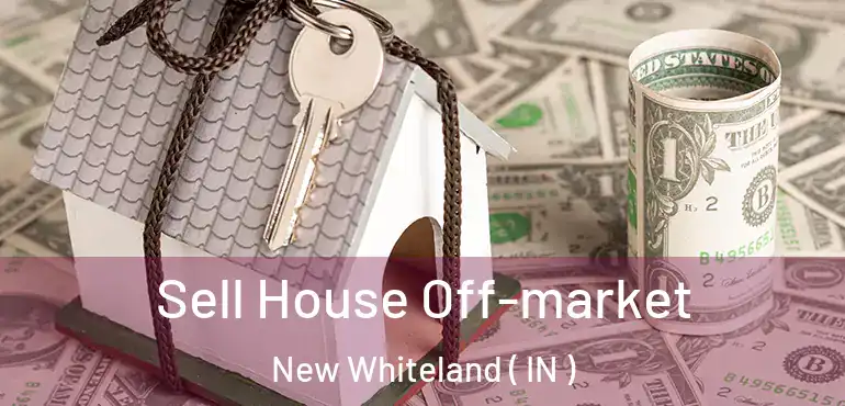  Sell House Off-market New Whiteland ( IN )