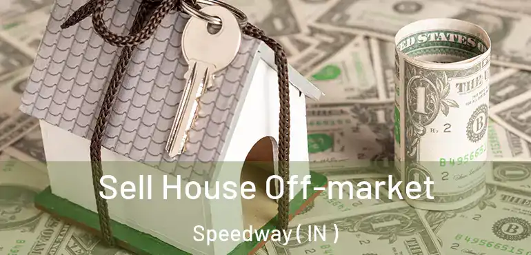  Sell House Off-market Speedway ( IN )