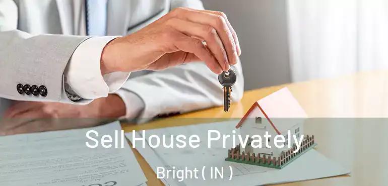  Sell House Privately Bright ( IN )