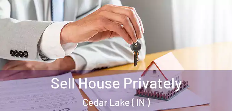  Sell House Privately Cedar Lake ( IN )