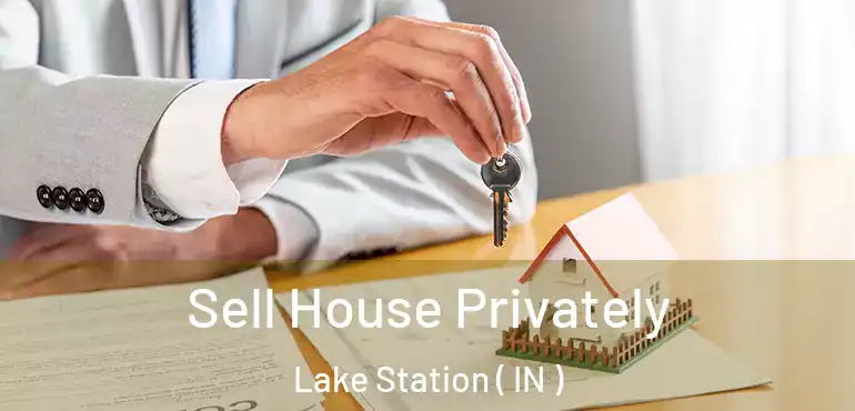  Sell House Privately Lake Station ( IN )